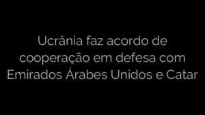 ​Ucrânia faz acordo de cooperação em defesa com Emirados Árabes Unidos e Catar 